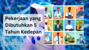 Pekerjaan yang Dibutuhkan 5 Tahun Kedepan: Panduan Lengkap