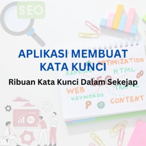 Aplikasi Membuat Kata Kunci – Ribuan Kata Kunci Dalam Sekejap