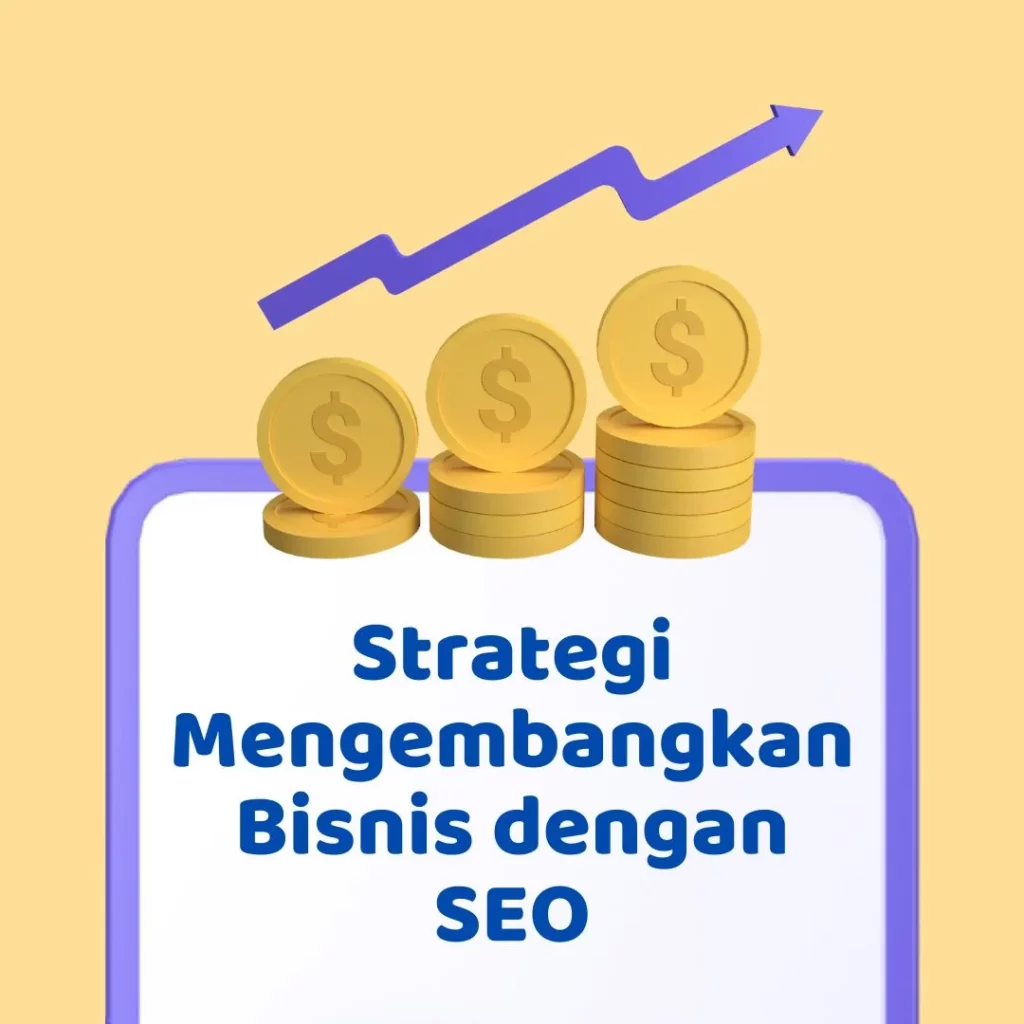 Strategi Mengembangkan Bisnis dengan SEO